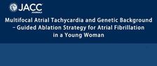 JACC：Case Reports | 上海仁济医院心内科团队报道一例遗传相关的年轻多源性房速房颤病例，个体化治疗或成关键！